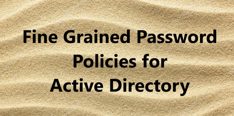 Fine Grained Password Policies for Active Directory